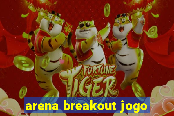 arena breakout jogo